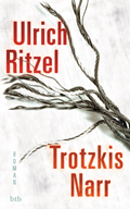 Ulrich Ritzel: 'Trotzkis Narr' (2013)
