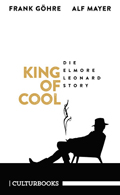 Frank Göhre, Alf Mayer: King of Cool. Die Elmore Leonard Story