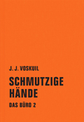 J. J. Voskuil: 'Schmutzige Hände'. Das Büro 2 (2014)
