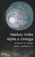 Markus Orths: Alpha & Omega. Apokalypse für Anfänger' (2014)