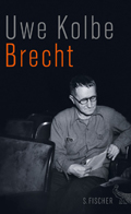 Uwe Kolbe: Brecht. Rollenmodell eines Dichters