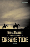 Bruce Holbert: 'Einsame Tiere'