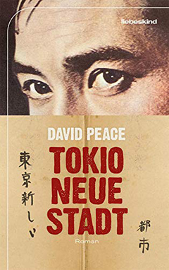 David Peace: Tokio, neue Stadt