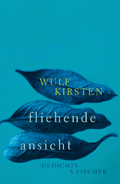 Wulf Kirsten: 'fliehende ansicht'