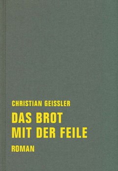 Christian Geissler: Das Brot mit der Feile