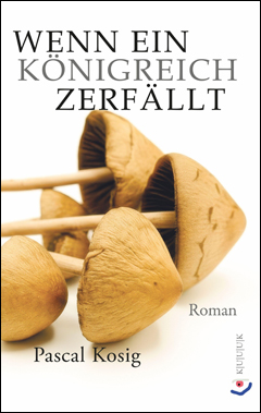 Pascal Kosig: Wenn ein K&ouml;nigreich zerf&auml;llt